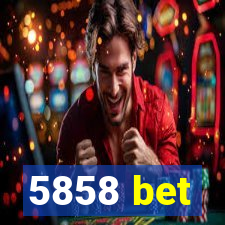 5858 bet